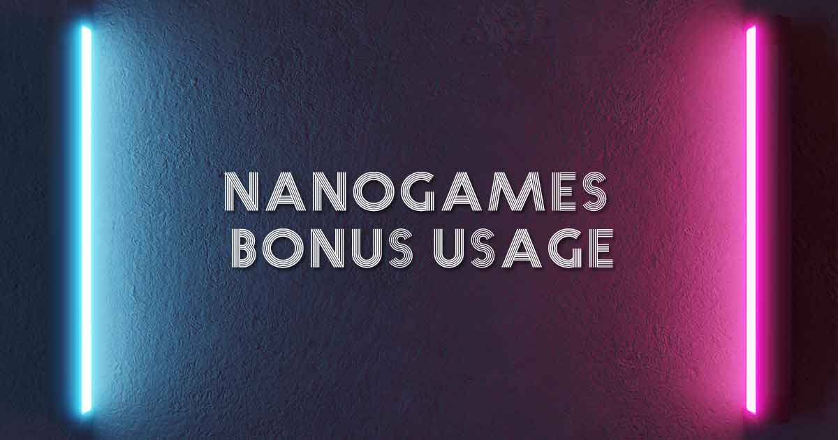 NanoGames Bonus Usage