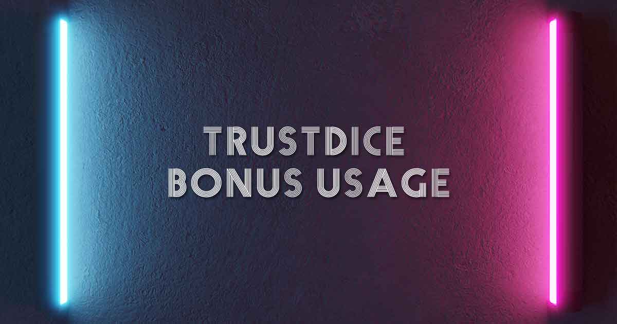 Trustdice Bonus Usage