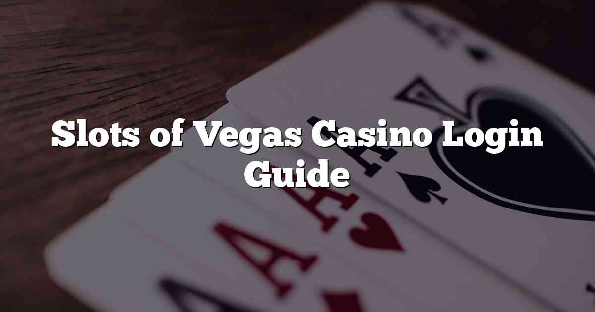 Slots of Vegas Casino Login Guide