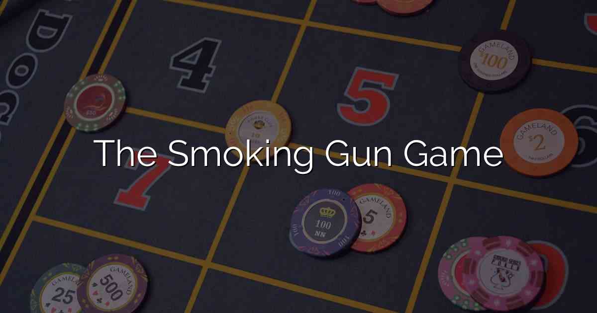 The Smoking Gun Game