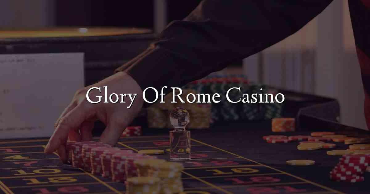 Glory Of Rome Casino