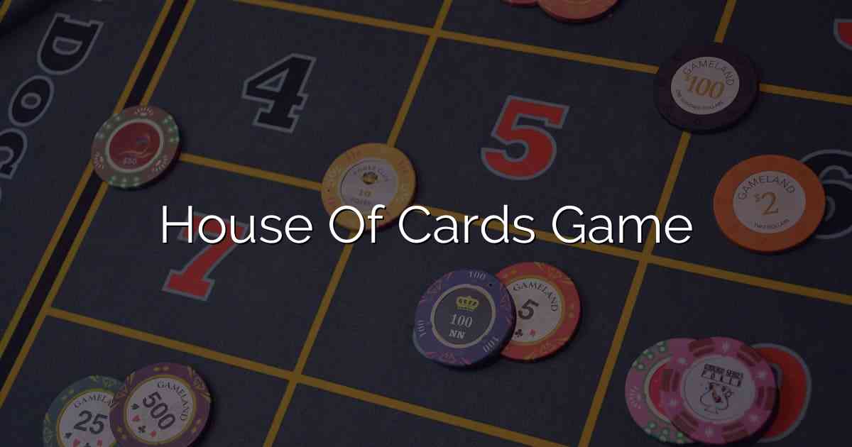 House Of Cards Game