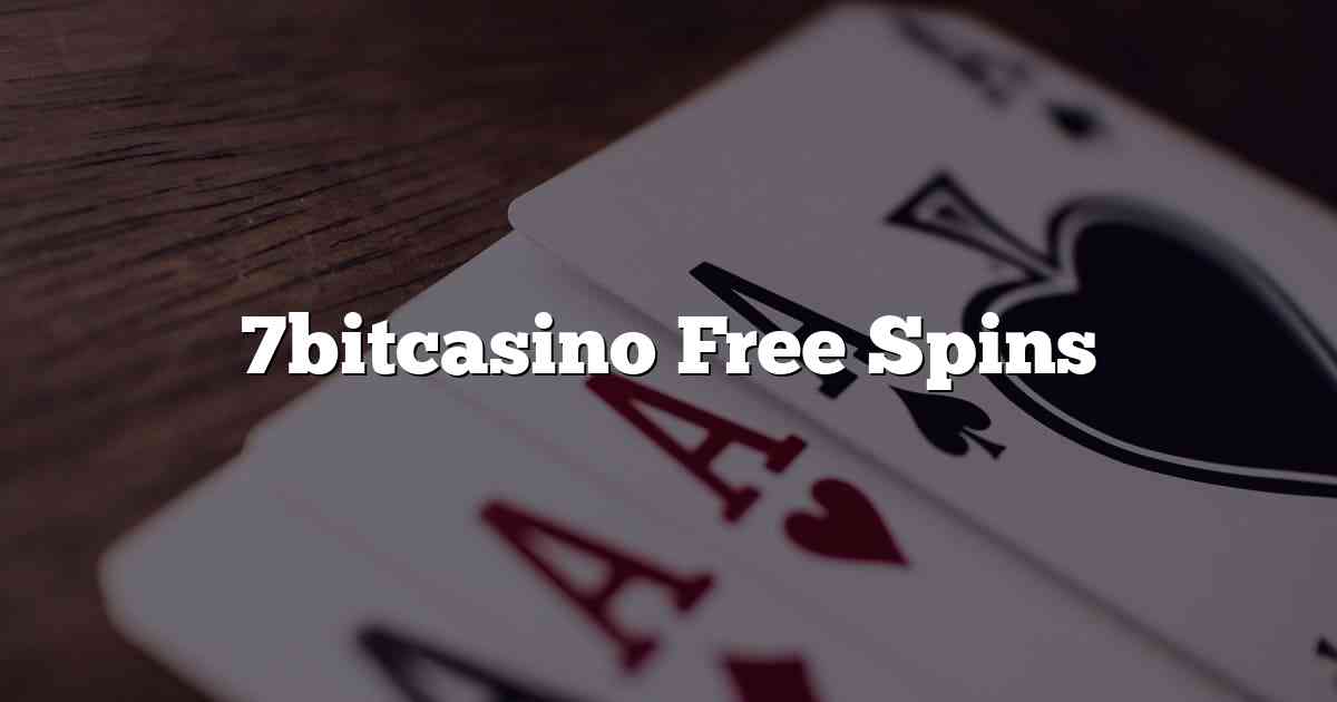 7bitcasino Free Spins