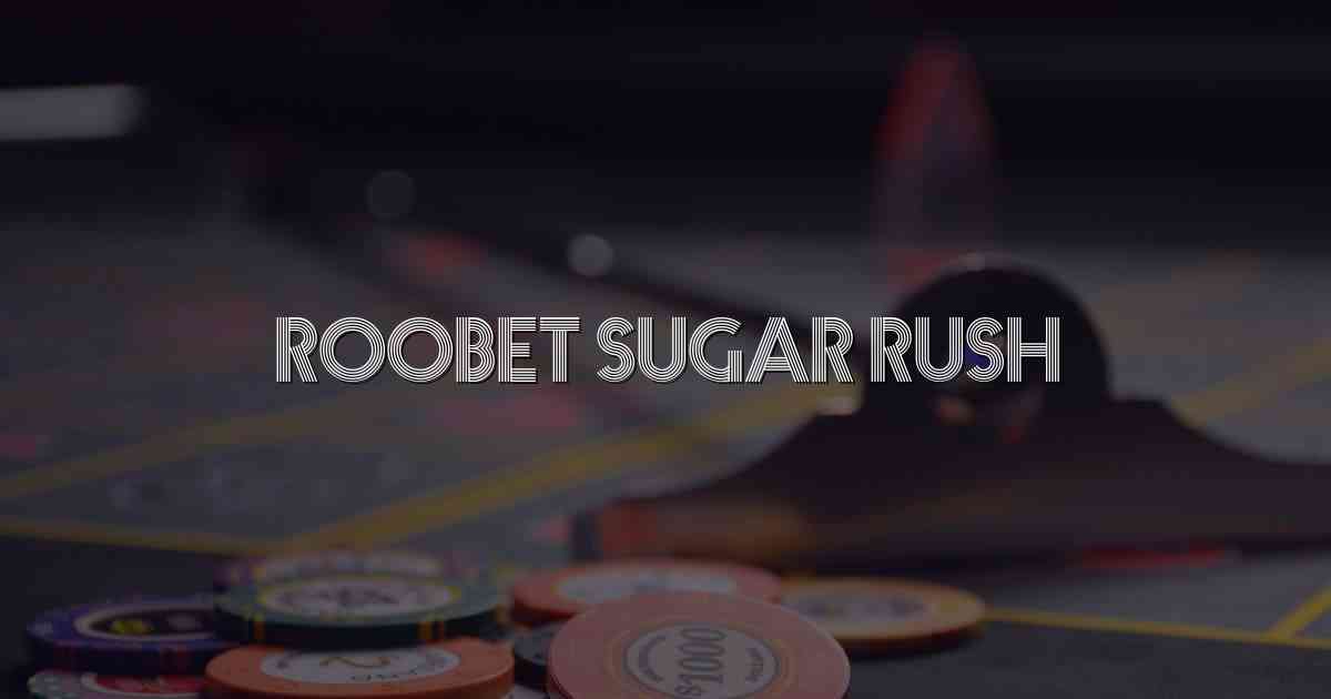 Roobet Sugar Rush